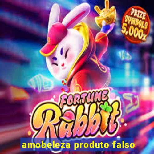 amobeleza produto falso